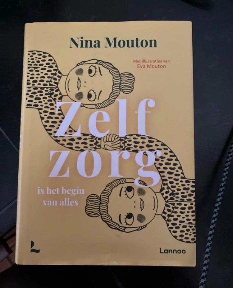 Zelfzorg is het begin van alles, boek van Nina Mouton, Sociale psychologie, Ophalen of Verzenden, Zo goed als nieuw, Nina mouton