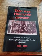 SCHIJNDEL  toen was Harmonie gewoon 1855- 2005 Schijndel, Ophalen of Verzenden