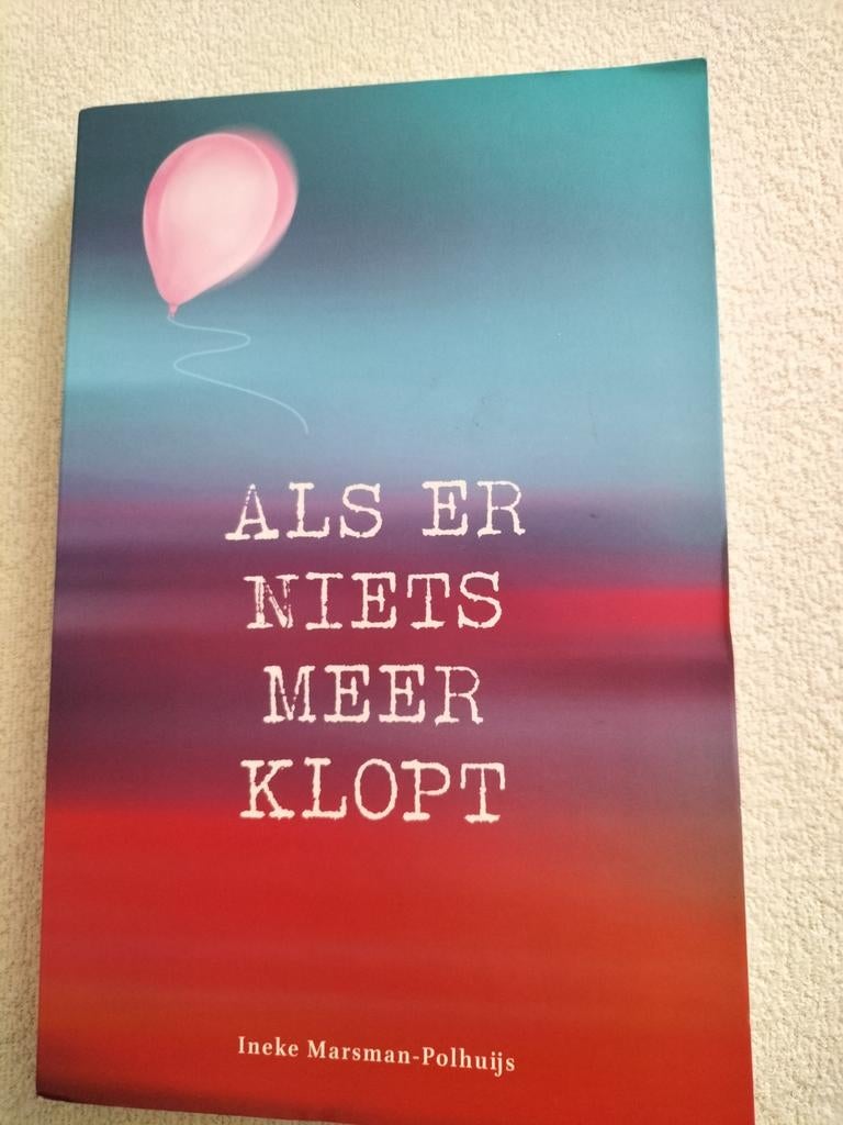 Als er niets meer klopt - Ineke Marsman-Polhuijs, Ophalen of Verzenden, Gelezen, Ineke Marsman-Polhuijs, Nederland