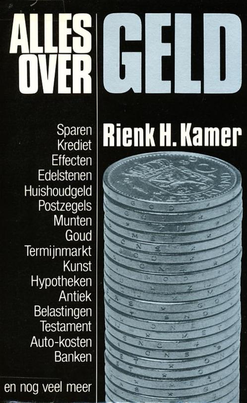 Alles over geld - Rienk H. Kamer Sparen - Krediet - Effecten, Boeken, Economie, Management en Marketing, Gelezen, Geld en Beleggen