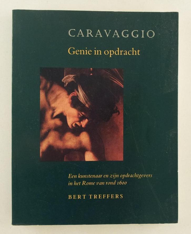 Treffers, Bert - Caravaggio, genie in opdracht / Een kunsten, Boeken, Kunst en Cultuur | Beeldend, Gelezen, Schilder- en Tekenkunst