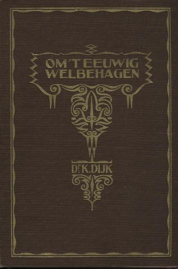 Dr. K.Dijk - Om 't Eeuwig Welbehagen beschikbaar voor biedingen