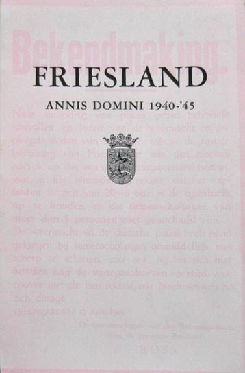 Friesland Annis Domini 1940 – 45. beschikbaar voor biedingen