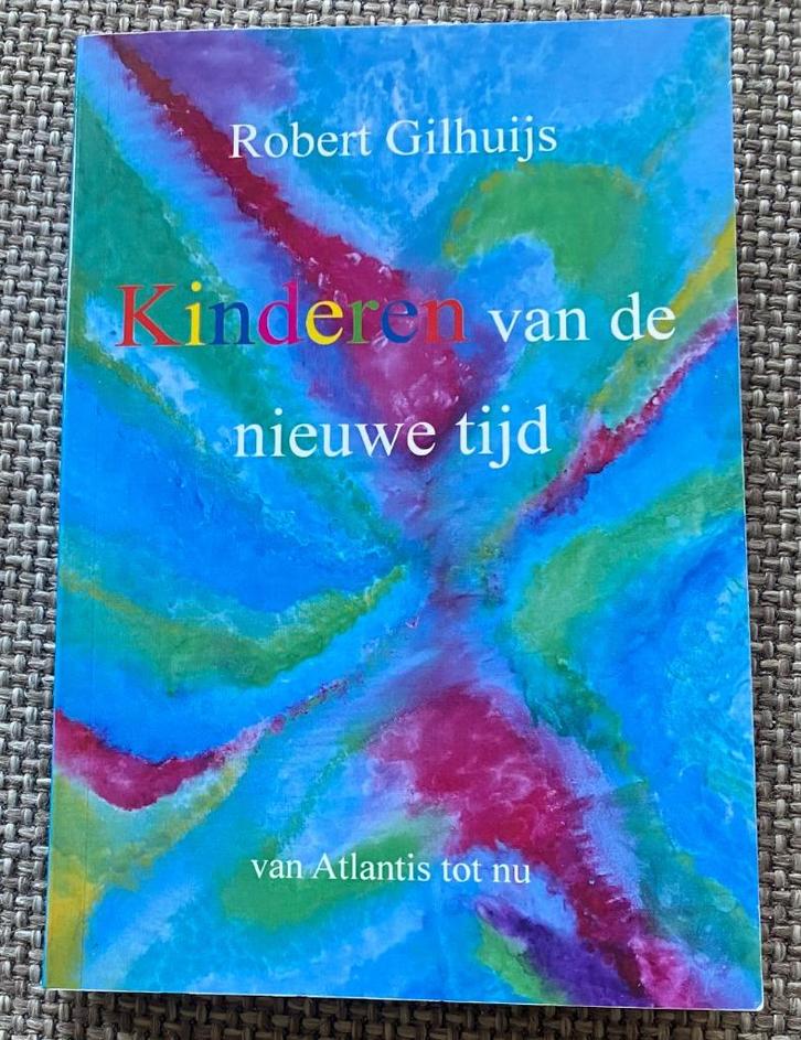 Robert Gilhuijs Kinderen van de nieuwe tijd, Boeken, Esoterie en Spiritualiteit, Zo goed als nieuw, Instructieboek, Spiritualiteit algemeen