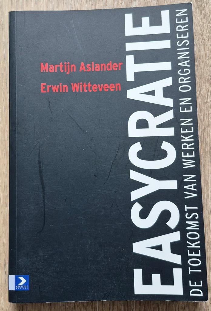 Easycratie: De toekomst van werken en organiseren, Boeken, Ophalen of Verzenden, Zo goed als nieuw, Management, Martijn Aslander, Erwin Witteveen