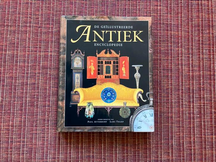De geïllustreerde Antiek encyclopedie - Paul Atterbury, Antiek en Kunst, Antiek | Boeken en Bijbels, Ophalen of Verzenden