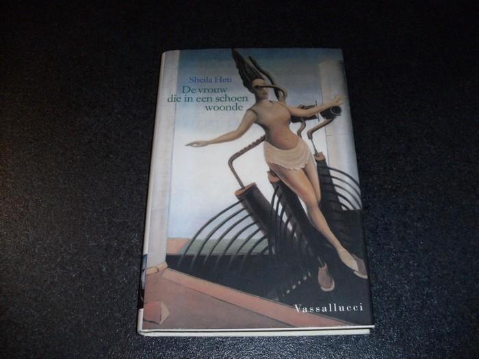 Heti, Sheila	De vrouw die in een schoen woonde, Boeken, Essays, Columns en Interviews, Gelezen, Ophalen of Verzenden