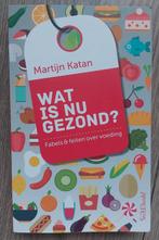 Martijn B. Katan - Wat is nu gezond?, Ophalen of Verzenden, Martijn B. Katan