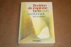 Beelden als inspiratiebron. Een werkboek., Ophalen of Verzenden, Gelezen, Overige onderwerpen