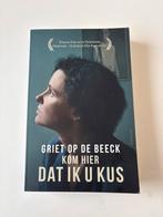 Griet op de Beeck - Kom hier dat ik u kus, Boeken, Zo goed als nieuw, Nederland, Griet op de Beeck, Ophalen of Verzenden