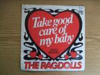 THE RAGDOLLS   TAKE GOOD CARE OF MY BABY / LITTLE RAGDOLL, 7 inch, Single, Ophalen of Verzenden, Zo goed als nieuw