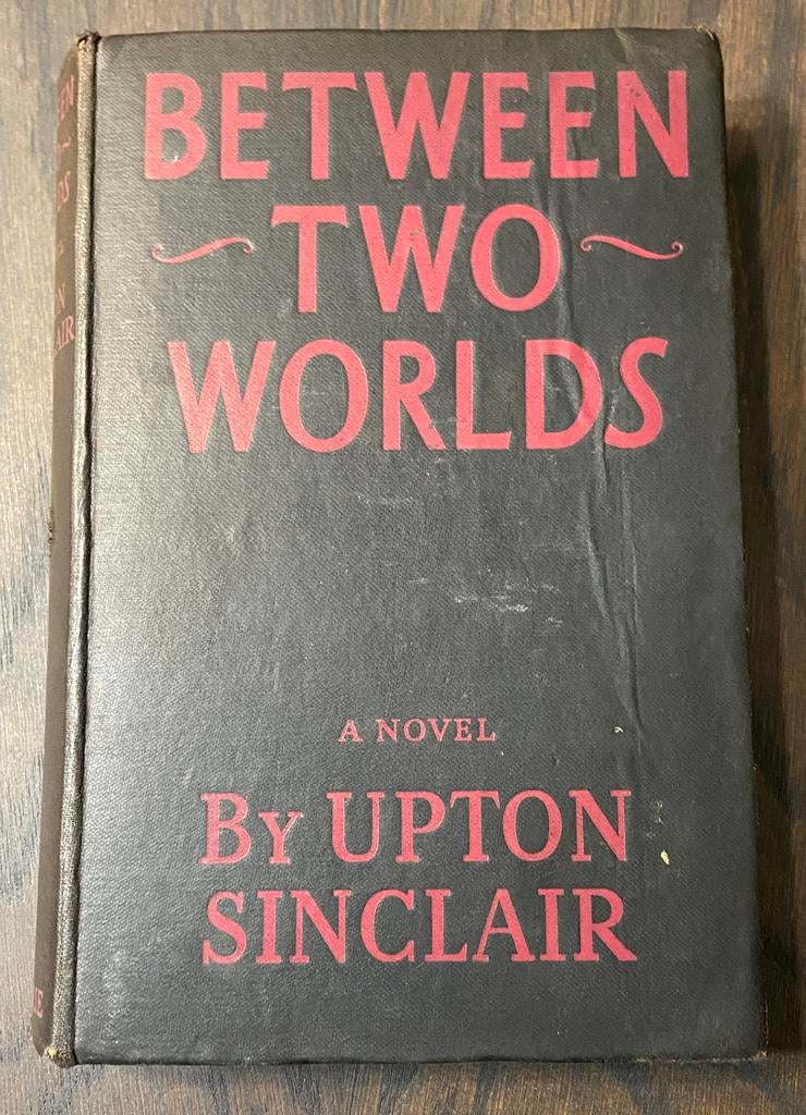 Between two worlds - Uptons Inclair 1941 first ed second pr, Boeken, Upton Sinclair, Ophalen of Verzenden, Zo goed als nieuw, Fictie
