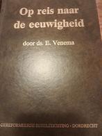 Op reis naar de eeuwigheid (ds E Venema), Boeken, Godsdienst en Theologie, Ophalen of Verzenden, Zo goed als nieuw