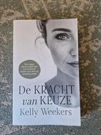 Kelly Weekers - De Kracht van keuze, Boeken, Psychologie, Ophalen of Verzenden, Kelly Weekers, Zo goed als nieuw, Overige onderwerpen