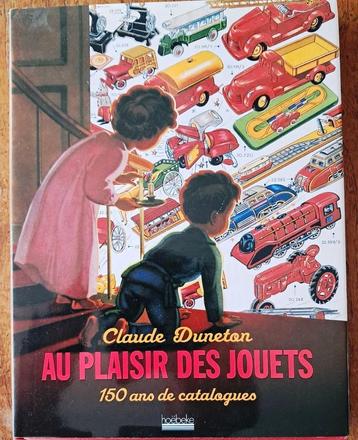 Au plaisir des jouets – 150 ans de catalogues – C. Duneton beschikbaar voor biedingen