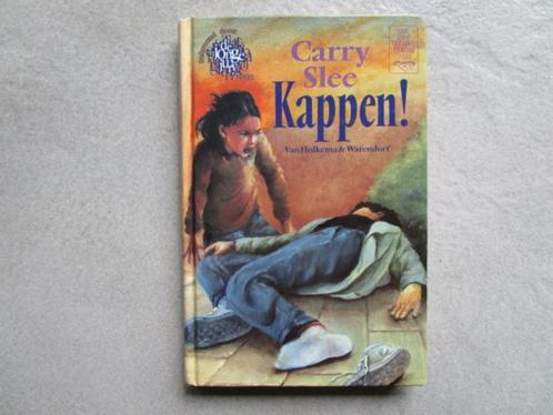 CARRY SLEE : Kappen !, Boeken, Kinderboeken | Jeugd | 10 tot 12 jaar, Zo goed als nieuw, Ophalen of Verzenden