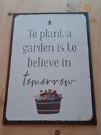 Metalen Tuinbord - To plant a garden..., Ophalen of Verzenden, Zo goed als nieuw