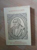 Maarten Luther, Keur uit de tafelgesprekken., Boeken, Ophalen, Maarten Luther, Christendom | Protestants