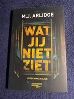 Boek: Wat jij niet ziet. – M. J. Arlidge., Ophalen of Verzenden, Zo goed als nieuw, Nederland, M.J. Arlidge