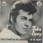 JOHN LARRY   1965  VLAAMSE KNALLER VAN WELEER !!! L605, Cd's en Dvd's, Vinyl Singles, Ophalen of Verzenden, 7 inch, Single