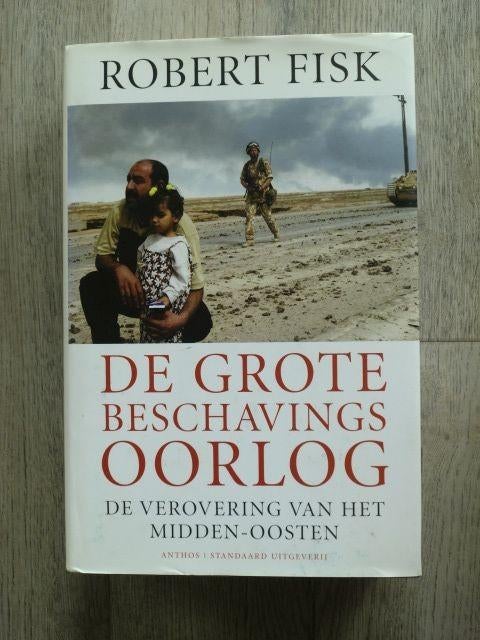 Robert Fisk - De grote beschavingsoorlog (Hardcover met so), Ophalen of Verzenden, Zo goed als nieuw