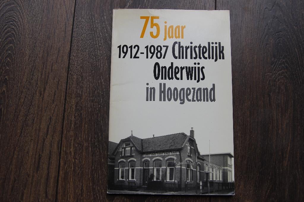 75 jaar christelijk onderwijs Hoogezand 1912-1987, Ophalen of Verzenden, Gelezen