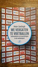Peter Zantingh - We vergaten te voetballen, Ophalen of Verzenden, Zo goed als nieuw, Peter Zantingh