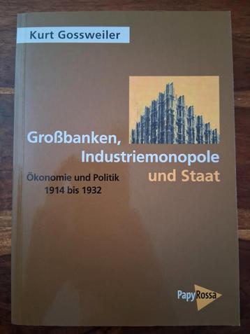 Kurt Gossweiler - Grossbanken, Industriemonopole und Staat beschikbaar voor biedingen
