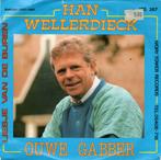 HAN WELLERDIECK  -  Ouwe gabber, Gebruikt, 7 inch, Single, Ophalen of Verzenden