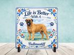 Life is Better With a Bullmastiff - Tegel, Verzenden, Nieuw