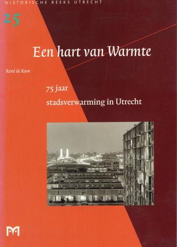 Een Hart Van Warmte Stadsverwarming Utrecht - R. De Kam BOEK beschikbaar voor biedingen