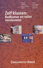 Zelf klussen: Badkamer en toilet vernieuwen, Boeken, Ophalen of Verzenden, Zo goed als nieuw, Consumentenbond, Klussen