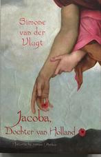 Jacoba, Dochter van Holland - Simone van der Vlugt, Ophalen of Verzenden, Zo goed als nieuw