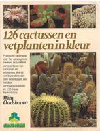 126 CACTUSSEN & VETPLANTEN in kleur- Wim Oudshoorn *Kadotip*, Wim Oudshoorn, Ophalen of Verzenden, Zo goed als nieuw, Kamerplanten