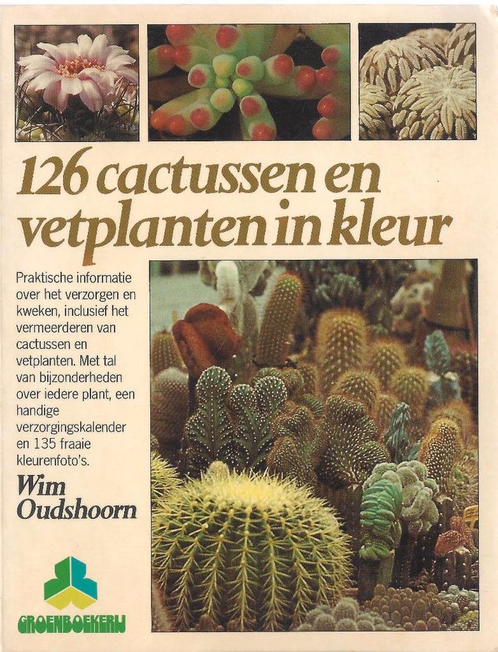 126 CACTUSSEN & VETPLANTEN in kleur- Wim Oudshoorn *Kadotip*, Boeken, Wonen en Tuinieren, Zo goed als nieuw, Kamerplanten, Ophalen of Verzenden