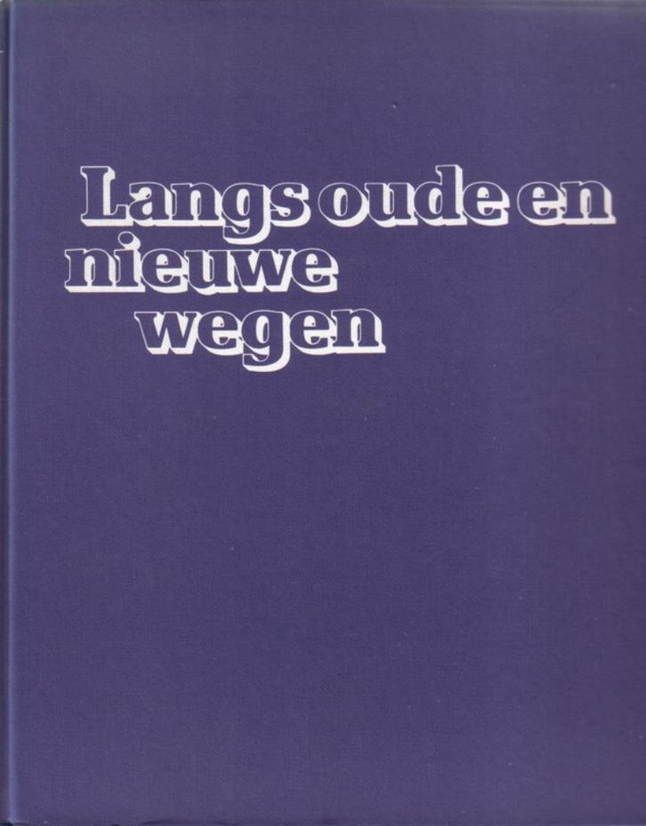 Langs oude en nieuwe wegen - Herman Besselaar, Boeken, Geschiedenis | Vaderland, Zo goed als nieuw, 17e en 18e eeuw, Ophalen of Verzenden