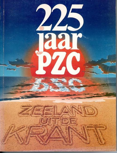225 jaar PZC Zeeland uit de krant, Boeken, Geschiedenis | Stad en Regio, Zo goed als nieuw, 19e eeuw, Ophalen of Verzenden