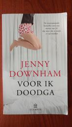 Jenny Downham. Voor ik doodga., Gelezen, Ophalen of Verzenden, Jenny Downham, Fictie