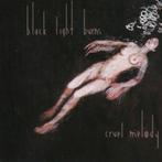 Black Light Burns – Cruel Melody, Ophalen of Verzenden, Zo goed als nieuw, Alternative