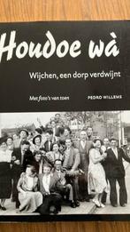 HOUDOE WÁ. WIJCHEN, EEN DORP VERDWIJNT., Boeken, Geschiedenis | Stad en Regio, Ophalen, Zo goed als nieuw, Pedro Willems