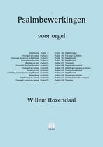 Psalmbewerkingen voor orgel - Willem Rozendaal, Muziek en Instrumenten, Bladmuziek, Nieuw, Orgel, Ophalen of Verzenden
