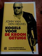 John van den Heuvel - Kogels voor de kroongetuige, Ophalen of Verzenden, Gelezen, John van den Heuvel