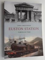 Euston Station Through Time - John Christopher, Verzamelen, Spoorwegen en Tramwegen, Boek of Tijdschrift, Trein, Zo goed als nieuw