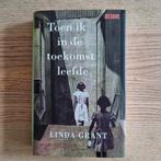 Linda Grant - Toen ik in de toekomst leefde, Ophalen of Verzenden, Zo goed als nieuw, Linda Grant