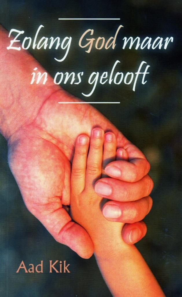 Zolang God maar in ons Gelooft - Aad Kik / 9789402219456, Boeken, Godsdienst en Theologie, Zo goed als nieuw, Ophalen of Verzenden