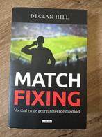 Matchfixing: Voetbal en Misdaad - Declan Hill, Ophalen of Verzenden, Gelezen, Balsport