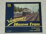 Vaarwel ! Blauwe Tram. De laatste jaren van het NZH trambedr, Verzamelen, Spoorwegen en Tramwegen, Boek of Tijdschrift, Tram, Zo goed als nieuw