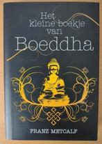 Het kleine boekje van Boeddha - Franz Metcalf, Ophalen of Verzenden, Zo goed als nieuw, Spiritualiteit algemeen, Overige typen
