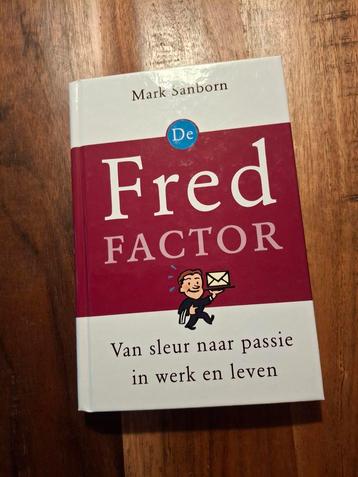 De Fred Factor - Mark Sanborn - Nieuwstaat beschikbaar voor biedingen