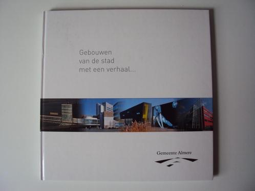 Gebouwen van de stad met een verhaal ... Gemeente Almere, Boeken, Geschiedenis | Stad en Regio, Nieuw, 20e eeuw of later, Ophalen of Verzenden